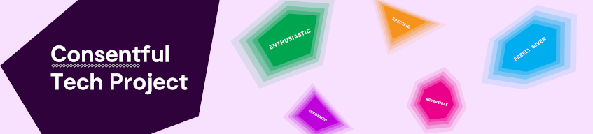 consentful tech project logo and the words "enthusiastic, specific, informed, reversible, and freely given" on colorful shapes