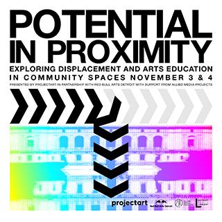 Flyer reading 'Potential in Proximity: exploring displacement and arts education in community spaces november 3 and 4, with an image of buildings in a color gradient from green to blue to purple
